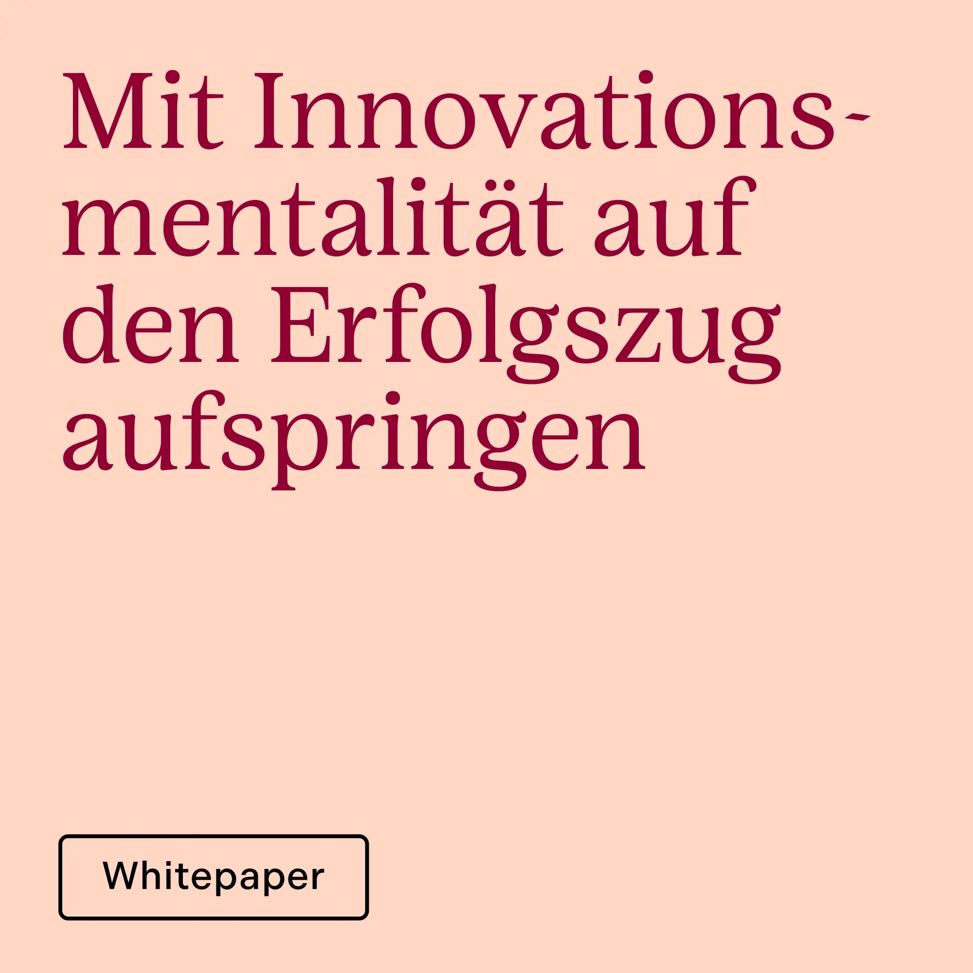 Mit Innovationsmentalität auf den Erfolgszug aufspringen